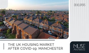 Muse Architects - The UK Housing Market After Covid-19: Manchester